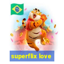 superflix love